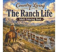 Country Living: The Ranch Life: An Adult Coloring Book