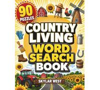 Country Living Word Search Book: 90 Large Print Word Search Puzzles Celebrating Farm Life, Rural Traditions, Nature, Homesteading & Relaxing Brain-Boosting Fun
