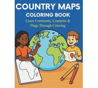 Country Maps Coloring Book: Learn Continents, Countries & Flags Through Coloring