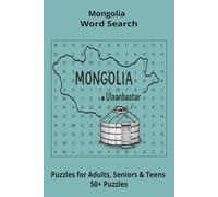 Country Mongolia Word Searches: Puzzle Book 6x9”, 111 pages, 50+ Puzzles,… Gift for ;Travellers, Study, during Vacation, Holiday or Time to Relax