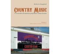 Country music. Un secolo di musica popolare americana