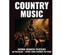 Country Music Word Search Puzzles 60 Puzzles • Over 1000 Words to Find: Featuring Iconic Country Artists, Hit Songs & Big Clear Grids (Large Print Music Word Search Series)