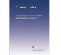 Country nodes: An anthropological evaluation of William Keys' Desert Queen Ranch, Joshua Tree National Monument, California