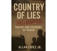 COUNTRY OF LIES: DECLASSIFED TRUTHS SHADOWS OF POWER