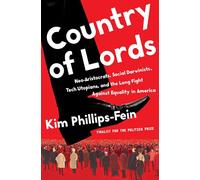 Country of Lords: Neo-Aristocrats, Social Darwinists, Tech Utopians, and the Long Fight against Equality in America