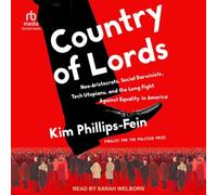 Country of Lords: Neo-Aristocrats, Social Darwinists, Tech Utopians, and the Long Fight Against Equality in America
