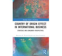 Country-of-Origin Effect in International Business: Strategic and Consumer Perspectives (Routledge Studies in Marketing)