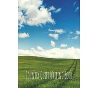 Country Quiet Writing Book: Open Pages for Reflection, Creativity, and Slow Living