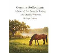 Country Reflections: A Journal for Peaceful Living and Quiet Moments