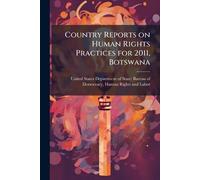Country Reports on Human Rights Practices for 2011, Botswana