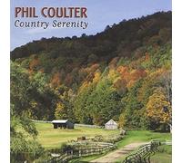 Country Serenity by PHIL COULTER (2006-05-03)