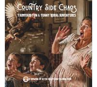 Country Side Chaos: Farmyard Fun & Funny Rural Adventures (Growing Up in the Heartland)