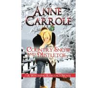 Country Snow and Mistletoe (A Wyoming Romance Novel)
