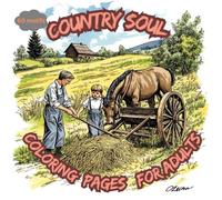 Country Soul - Coloring Pages for Adults. 60 Relaxing Coloring Motifs With Vintage Charm.: Stress Relief Adult Coloring Book. Inspired By Timeless ... Scenes, Family Life, and Nostalgic Farm Days.