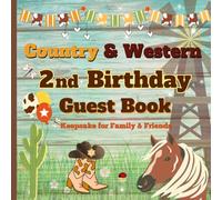 Country & Western 2nd Birthday Guest Book: A Keepsake Guest Book for Cowboy & Cowgirl Wishes - Perfect for Rustic Rodeo-Themed 2nd Birthday Parties (Country & Western Celebration Keepsakes)