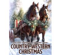 Country Western Christmas Coloring Book: Dive Into Festive Cowboy Scenes Coloring Pages with Rustic Decor, and Holiday Cheer for Adults, Teens to Relax & Celebrate the Season