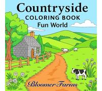 Countryside Coloring Book Fun World: A Relaxing Farm Life Adventure for Kids and Adults.: A Bold & Easy Farm Life Coloring Adventure and Peaceful ... with Bold Lines and Easy-to-Fill Designs.