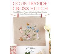 Countryside Cross Stitch: Beautiful Country House with Animals, Plants and Flowers