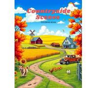 Countryside Scenes Coloring Book for Teens and Adults: Peaceful Rural Landscapes, Farms, Cottages and Nature to Color and Relax