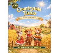 Countryside Tales: From Seed to Bread - A Cozy Farm Story for Kids