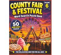 COUNTY FAIR & FESTIVAL WORD SEARCH PUZZLE BOOK - VOLUME 6: 50 Large Print Puzzles Inspired by Carnival Rides, Fair Food & Summer Fun