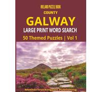 County Galway Large Print Word Search: Ireland Puzzle Book | 50 Themed Puzzles Celebrating the People, Places, History and Culture of Galway | Perfect ... | Vol 1 (Ireland County Word Search Series)