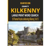 County Kilkenny Large Print Word Search: 50 Themed Puzzles Celebrating Kilkenny (Ireland County Word Search Series)