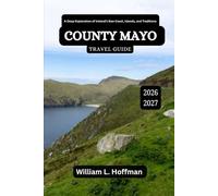 County Mayo Travel Guide 2026-2027: A Deep Exploration of Ireland’s Raw Coast, Islands, and Traditions (Journey to Hidden Gems in Comfort)