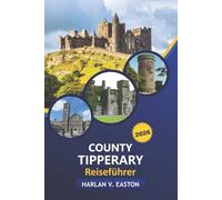 County Tipperary Reiseführer 2026: Versteckte Schätze, Outdoor-Abenteuer, kulturelle Highlights, lokale Essenslokale und Tipps zur Insider-Reiseplanung im Herzen Irlands