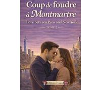 Coup de foudre à Montmartre: Love between Paris and New York - Romance bilingue contemporaine - Tome 2
