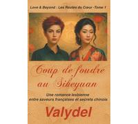 Coup de Foudre au Siheyuan: Une romance lesbienne entre saveurs françaises et secrets chinois (Love & Beyond : Les Routes du Cœur)