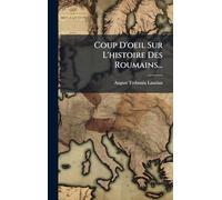 Coup D'oeil Sur L'histoire Des Roumains...