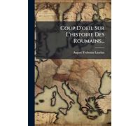 Coup D'oeil Sur L'histoire Des Roumains...