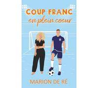 Coup franc en plein cœur: Une comédie romantique