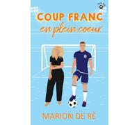 Coup franc en plein cœur: Une comédie romantique (Pour l'amour des comédies romantiques)