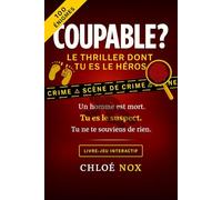 COUPABLE? LE THRILLER DONT TU ES LE HEROS. 100 ENIGMES.: LIVRE JEU INTERACTIF