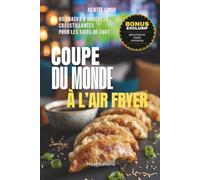 Coupe du monde à l’air fryer : 85 snacks & bouchées croustillantes pour les soirs de foot