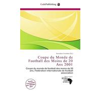 Coupe du Monde de Football des Moins de 20 Ans 2001: Coupe du monde de football des moins de 20 ans, Fédération internationale de football association