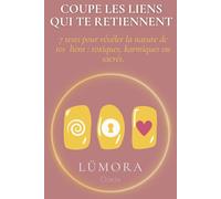 Coupe les liens qui te retiennent: Carnet de tests pour rompre les liens toxiques et karmiques - Introspection guidée - Oracle - Pendule - Développement personnel, ésotérisme et spiritualité