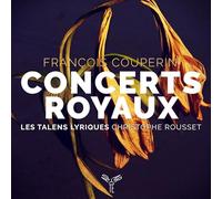 Couperin/Christophe Rousset Les Talens Lyriques - Concerts Royaux