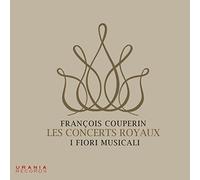 Couperin : Les Concerts Royaux. I Fiori Musicali.