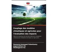 Couplage des modèles climatiques et agricoles pour l'évaluation des impacts: Réduction dynamique des données relatives au changement climatique pour l'évaluation de l'impact sur l'agriculture