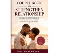 COUPLE BOOK TO STRENGTHEN RELATIONSHIP: Simple Communication Skills, and Practical Activities for Couples to Build a Healthy, Lasting Relationship.
