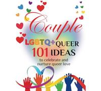 Couple LGBTQ+ QUEER: 101 IDEAS to Celebrate and Nurture Queer Love