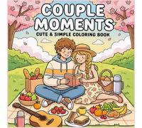 Couple Moments Coloring Book: Cute & Relaxing Scenes of Love, Cozy Dates, and Sweet Everyday Moments for Adults and Teens