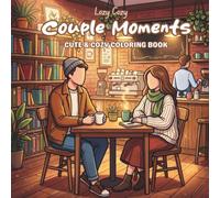 Couple Moments: Cute Couple Coloring Book for Adults and Grown-Ups: Bold & Easy Romantic Scenes for Stress Relief and Relaxation