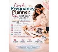Couple Pregnancy Planner & Baby First Year Organizer: Pre-Planning, Pregnancy Tracker, Delivery Prep, Postpartum Recovery & Memory Journal