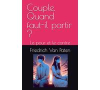Couple. Quand faut-il partir ?: Le pour et le contre