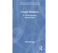Couple Relations: A Contemporary Introduction (Routledge Introductions to Contemporary Psychoanalysis)