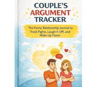 Couple’s Argument Tracker: The Funny Relationship Journal to Track Fights, Laugh It Off, and Make Up Faster